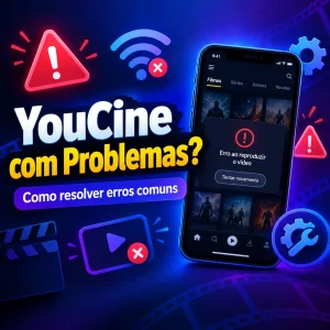 Problemas comuns do YouCine e como resolvê-los